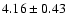 $4.16\pm 0.43$