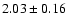 $2.03\pm 0.16$
