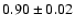 $0.90\pm 0.02$