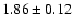 $1.86\pm 0.12$