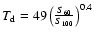 $T_{\rm d} = 49\left(\frac{S_{60}}{S_{100}}\right) ^{0.4}$