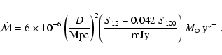 \begin{displaymath}\dot{\mathcal{M}} = 6\times 10^{-6} ~ \bigg(\frac{D}{\rm Mpc}...
...2}- 0.042~ S_{100}}{\rm mJy}\Bigg) ~ M_{\odot}~ {\rm yr}^{-1}.
\end{displaymath}