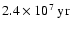 $2.4 \times 10^7~\rm {yr}$