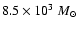 $8.5\times 10^3~{M_{\odot}}$