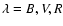 $\lambda=B,V,R$