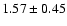 $1.57\pm 0.45$