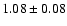 $1.08\pm 0.08$