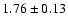 $1.76\pm 0.13$