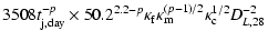 $\displaystyle 3508 t_{{\rm j,day}}^{-p}\times50.2^{2.2-p}\kappa_{\rm f}
\kappa_{\rm m}^{(p-1)/2}\kappa_{\rm c}^{1/2}D_{L,28}^{-2}$