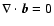 $\nabla\cdot\vec b=0$