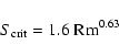 \begin{displaymath}%
S_{\rm crit} = 1.6 ~ {\rm Rm}^{0.63}
\end{displaymath}