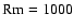 ${\rm Rm}=1000$