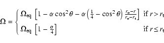 \begin{displaymath}%
\Omega = \left\{
\begin{array}{ll}
\Omega_{\rm eq}~\left[...
...right] & \mbox{if $r\!\leq\! r_{\rm t}$ }
\end{array} \right.
\end{displaymath}