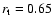 $r_{\rm t}= 0.65$