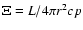 $\Xi=L/4\pi r^2cp$