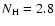 $N_{\rm H}=2.8$