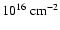 $10^{16}~{\rm cm}^{-2}$