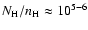 $N_{\rm H}/n_{\rm H}\approx10^{5-6}$
