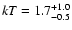 ${\it kT}=1.7^{+1.0}_{-0.5}$