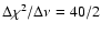 $\Delta\chi^2/\Delta\nu=40/2$