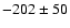$-202\pm50$