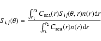 \begin{displaymath}
S_{i,j}(\theta)=\frac{\int_{r_{1}}^{r_{2}}C_{\rm sca}(r)S_{i...
...)n(r){\rm d}r}{\int_{r_{1}}^{r_{2}}C_{\rm sca}(r)n(r){\rm d}r}
\end{displaymath}