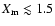 $X_{\rm m}\lesssim 1.5$