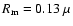 $R_{\rm m} = 0.13~\mu$