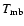 $T_{\rm mb}$