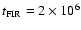 $t_{\rm
FIR}=2\times 10^6$