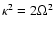 $\kappa^2=2\Omega^2$