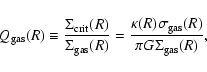 \begin{displaymath}Q_{\rm gas}(R) \equiv \frac{\Sigma_{\rm crit}(R)}{\Sigma_{\rm...
...rac{\kappa(R) \sigma_{\rm gas}(R)}{\pi G \Sigma_{\rm gas}(R)},
\end{displaymath}