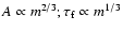 $A\propto m^{2/3}; \tau_{\rm f} \propto m^{1/3}$