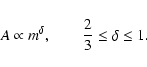 \begin{displaymath}A \propto m^\delta, \qquad \frac{2}{3} \le \delta \le 1.
\end{displaymath}