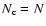$N_{\rm c} = N$