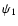 $\psi _1$