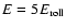 $E=5E_{\rm roll}$