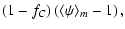 $\displaystyle (1 - f_C) \left( \langle \psi \rangle_m -1 \right),$