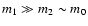 $m_1 \gg m_2 \sim m_0$