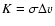 $K = \sigma \Delta {v}$