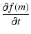 $\displaystyle \frac{\partial f(m)}{\partial t}$