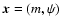 $\vec{x} = (m,\psi)$