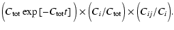 $\displaystyle \Big( C_{\rm tot} \exp \left[ -C_{\rm tot} t \right] \Big) \times \Big( C_i/C_{\rm tot} \Big) \times \Big( C_{ij}/C_i \Big).$