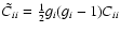 $\tilde{C}_{ii} = \frac{1}{2}g_i(g_i-1) C_{ii}$