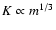 $K \propto m^{1/3}$