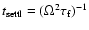 $t_{\rm settl}=(\Omega^2 \tau_{\rm f})^{-1}$