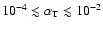 $10^{-4} \lesssim \alpha_{\rm T} \lesssim 10^{-2}$