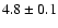 $4.8\pm0.1$
