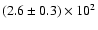 $(2.6\pm 0.3)\times 10^2$