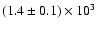 $(1.4\pm 0.1)\times 10^3$